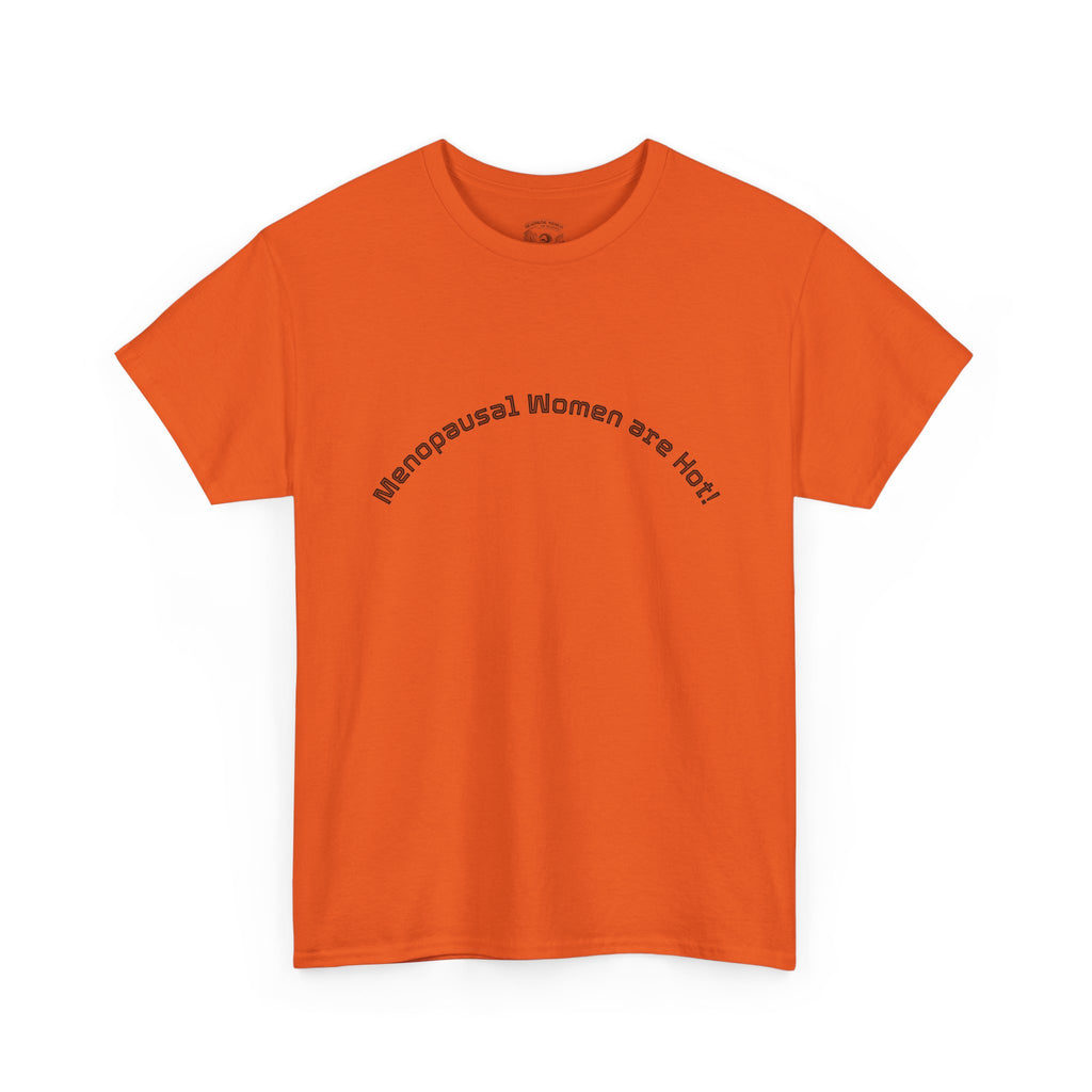 T‑Shirt — "Menopausal Women are Hot" Minimal Graphic Tee