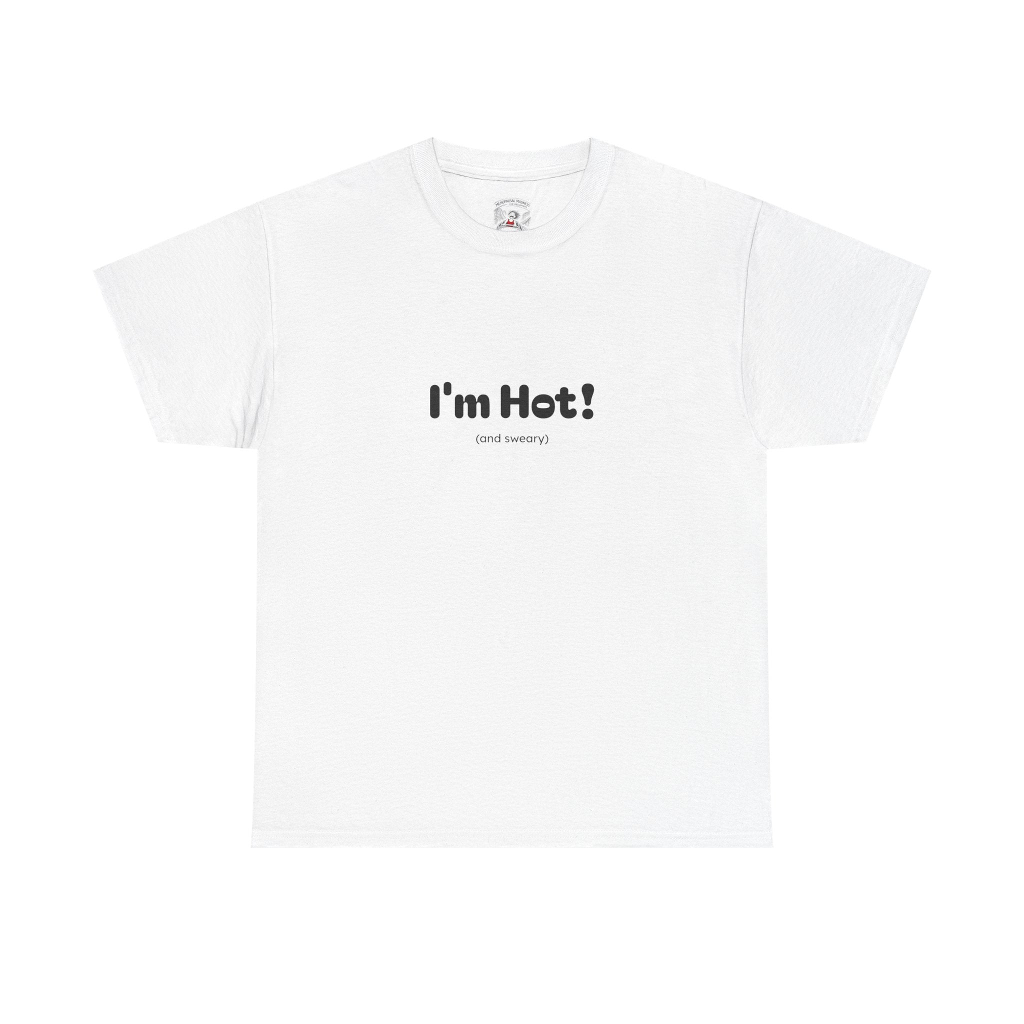 I'm Hot!  and sweary Graphic Tee — Funny Minimalist Statement T-Shirt