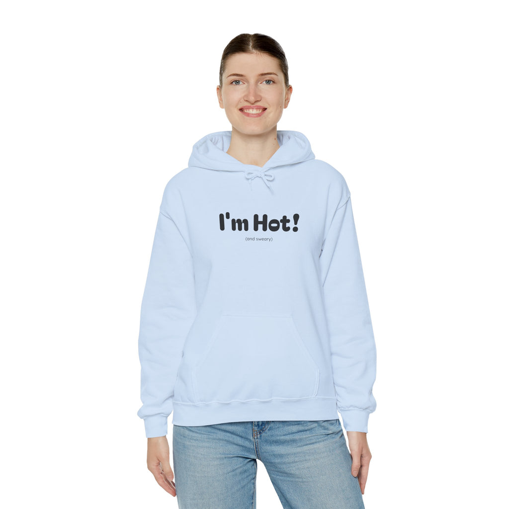 I'm Hot! (and sweary) Hooded Sweatshirt — Minimal Graphic Cozy Pullover